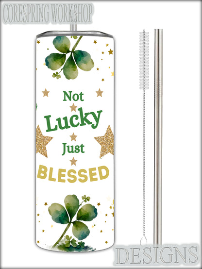 Not Lucky Just Blessed 20 oz Tumbler