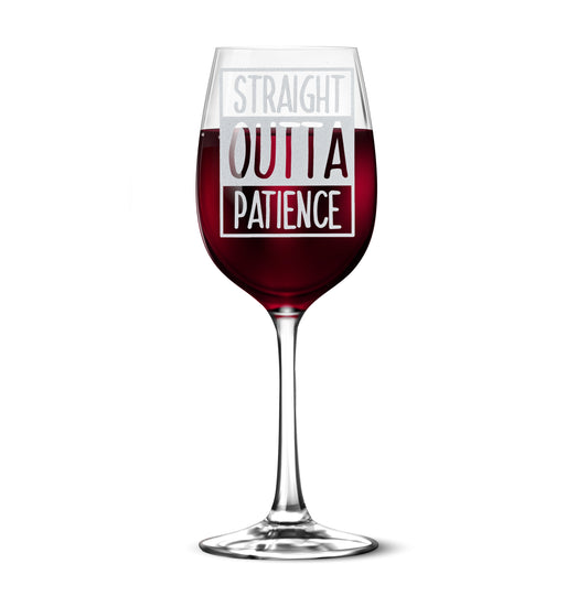 Straight Outta Patience 12oz Engraved Tempered Wine Glass