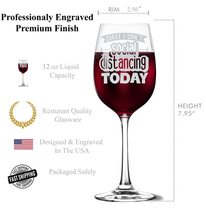 Sorry I Can't Social Distancing Today 12oz Engraved tempered Wine Glass