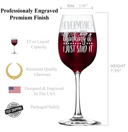 Everyone Was Thinking It I Just Said It 12oz Tempered Wine Glass