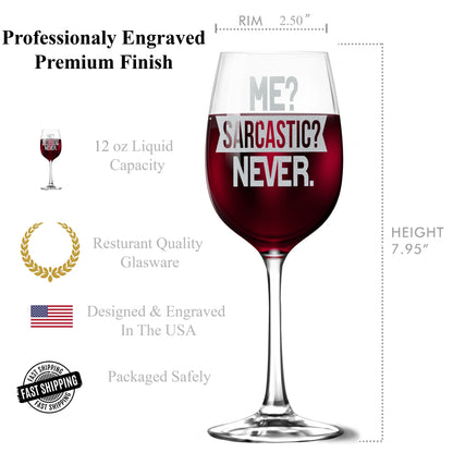 Me? Sarcastic? Never. 12oz Tempered Wine Glass